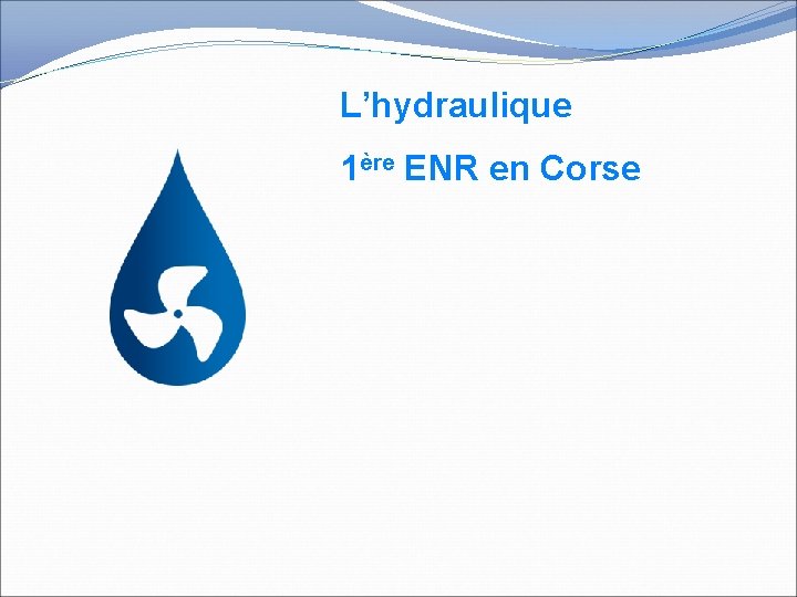 L’hydraulique 1ère ENR en Corse 