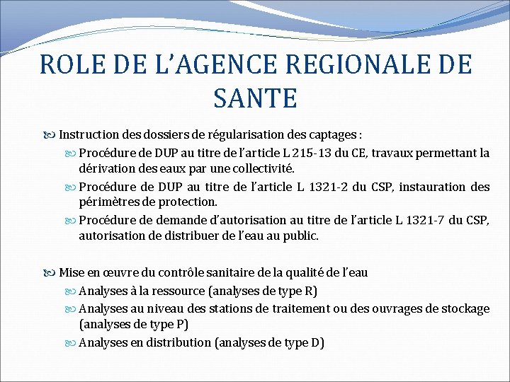 ROLE DE L’AGENCE REGIONALE DE SANTE Instruction des dossiers de régularisation des captages :