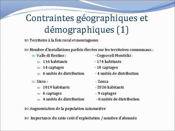 Contraintes géographiques et démographiques (1) Territoire à la fois rural et montagneux Nombre d’installations