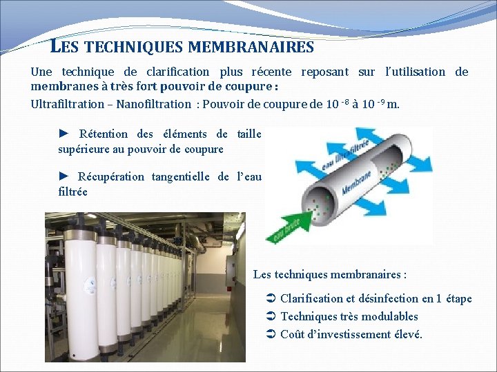 LES TECHNIQUES MEMBRANAIRES Une technique de clarification plus récente reposant sur l’utilisation de membranes