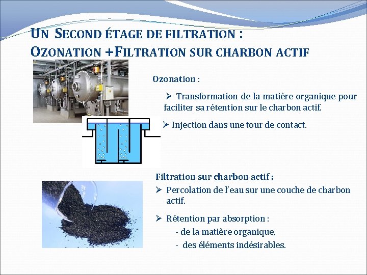 UN SECOND ÉTAGE DE FILTRATION : OZONATION +FILTRATION SUR CHARBON ACTIF Ozonation : Transformation