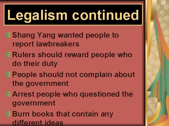 Legalism continued Shang Yang wanted people to report lawbreakers Rulers should reward people who Legalism continued Shang Yang wanted people to report lawbreakers Rulers should reward people who