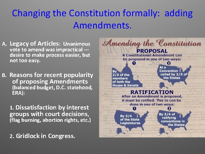 Changing the Constitution formally: adding Amendments. A. Legacy of Articles: Unanimous B. Reasons for