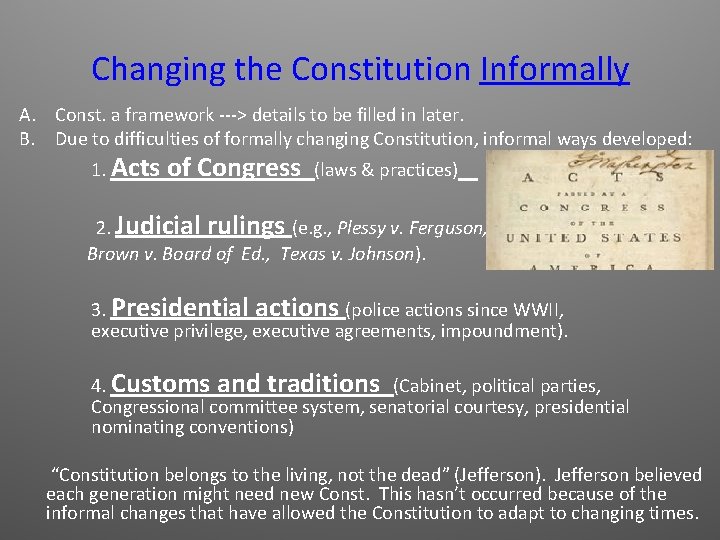 Changing the Constitution Informally A. Const. a framework ---> details to be filled in