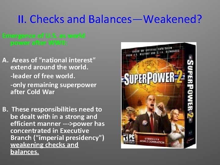 II. Checks and Balances—Weakened? Emergence of U. S. as world power after WWII: A.
