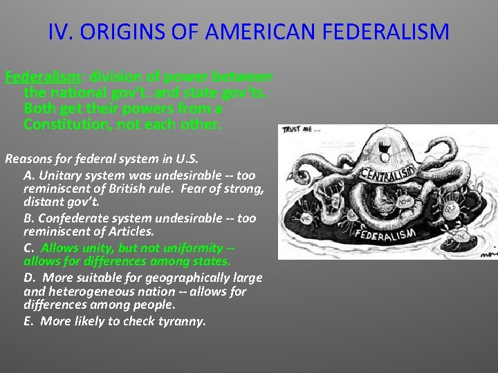 IV. ORIGINS OF AMERICAN FEDERALISM Federalism: division of power between the national gov’t. and