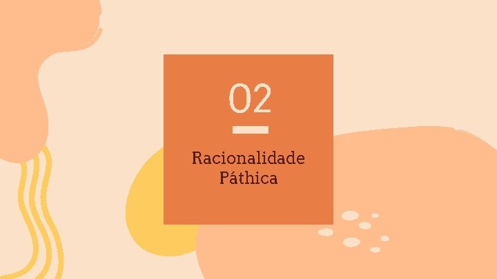 02 Racionalidade Páthica 