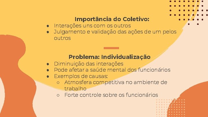 Importância do Coletivo: ● Interações uns com os outros ● Julgamento e validação das