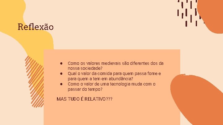 Reflexão ● ● ● Como os valores medievais são diferentes dos da nossa sociedade?