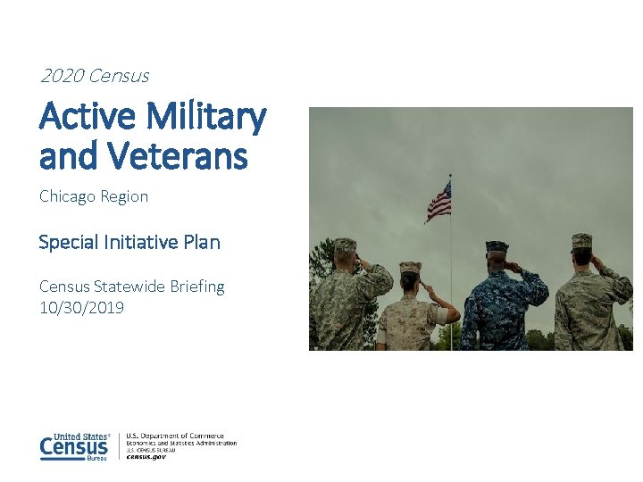 2020 Census Active Military and Veterans Chicago Region Special Initiative Plan Census Statewide Briefing