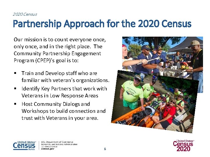 2020 Census Partnership Approach for the 2020 Census Our mission is to count everyone