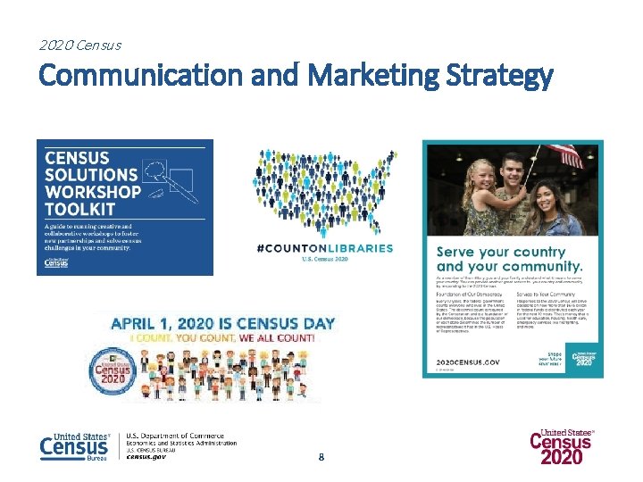 2020 Census Communication and Marketing Strategy 8 