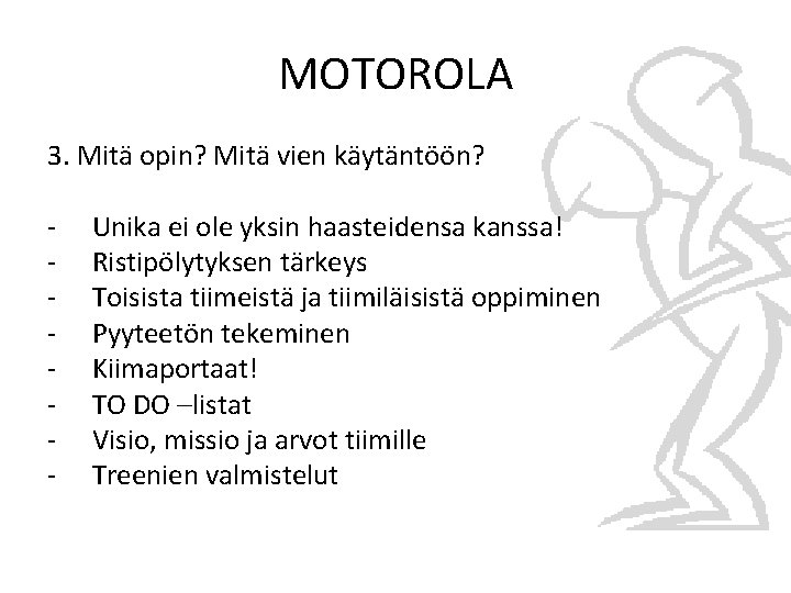 MOTOROLA 3. Mitä opin? Mitä vien käytäntöön? - Unika ei ole yksin haasteidensa kanssa!