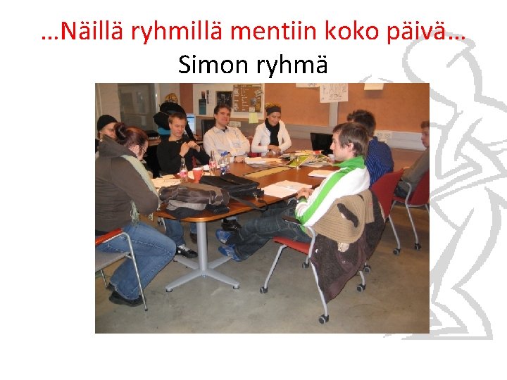 …Näillä ryhmillä mentiin koko päivä… Simon ryhmä 