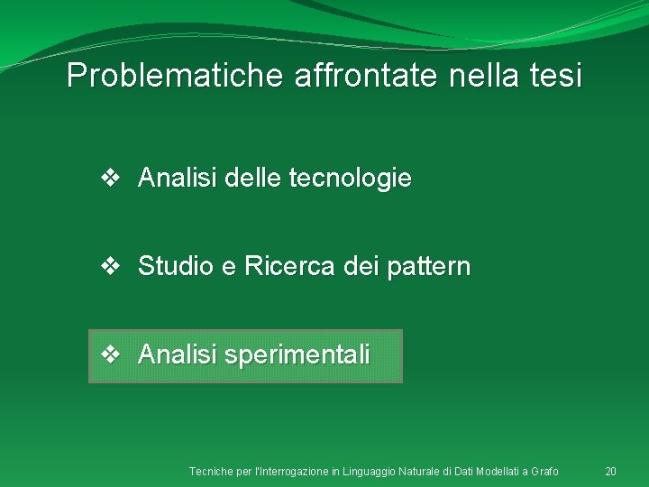 Problematiche affrontate nella tesi v Analisi delle tecnologie v Studio e Ricerca dei pattern