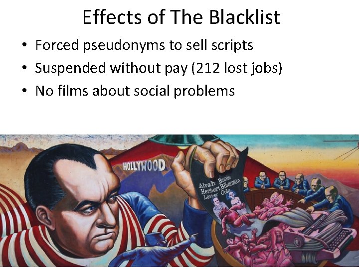 Effects of The Blacklist • Forced pseudonyms to sell scripts • Suspended without pay