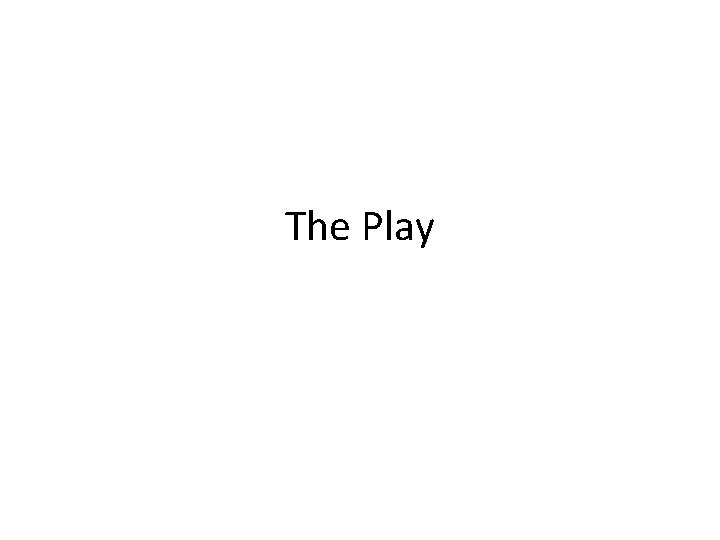 The Play 