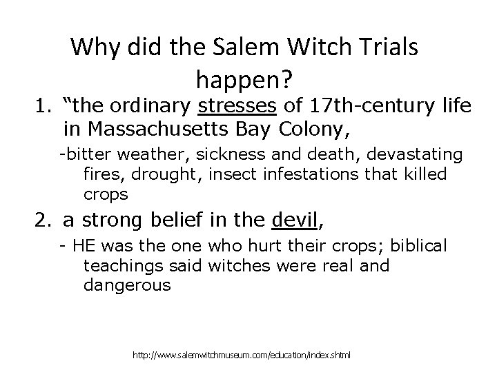 Why did the Salem Witch Trials happen? 1. “the ordinary stresses of 17 th-century