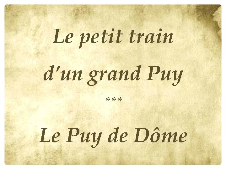 Le petit train d’un grand Puy *** Le Puy de Dôme 