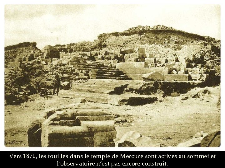 Vers 1870, les fouilles dans le temple de Mercure sont actives au sommet et