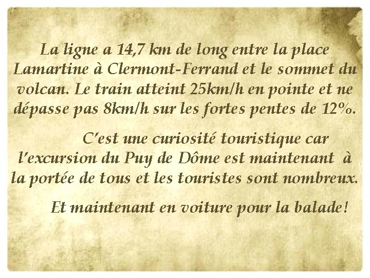 La ligne a 14, 7 km de long entre la place Lamartine à Clermont-Ferrand