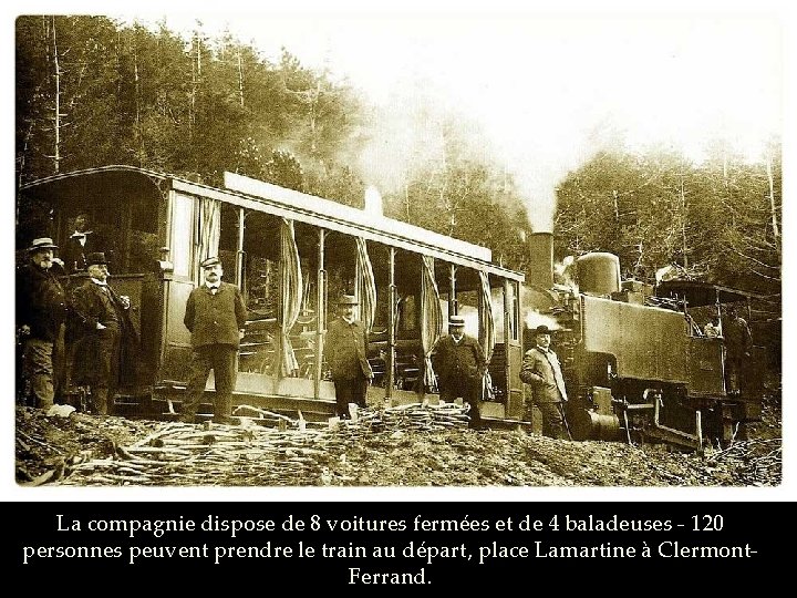 La compagnie dispose de 8 voitures fermées et de 4 baladeuses - 120 personnes