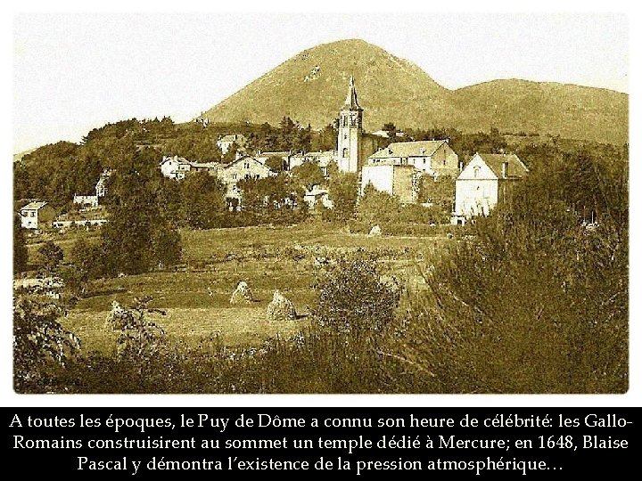 A toutes les époques, le Puy de Dôme a connu son heure de célébrité: