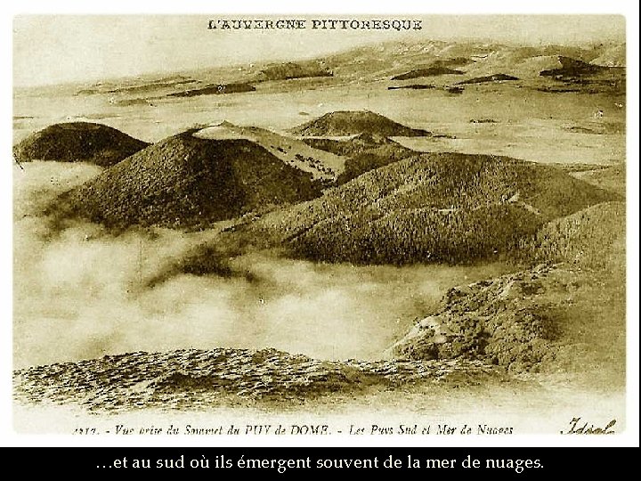 …et au sud où ils émergent souvent de la mer de nuages. 