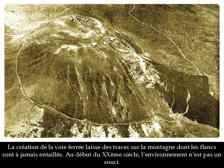 La création de la voie ferrée laisse des traces sur la montagne dont les