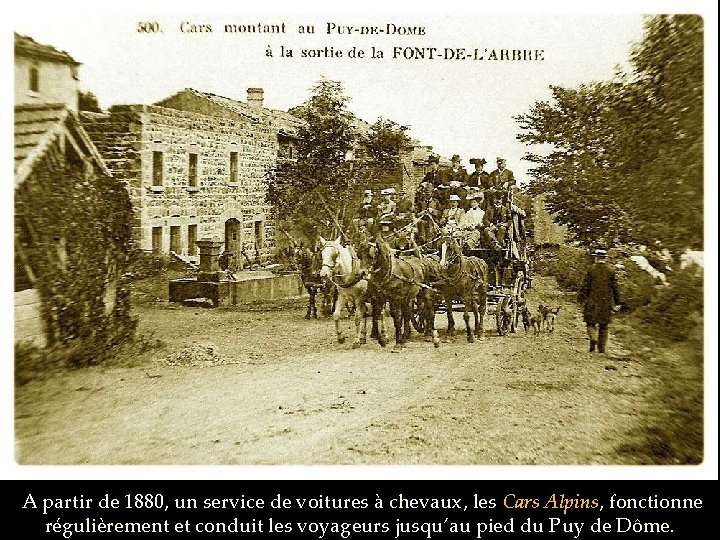 A partir de 1880, un service de voitures à chevaux, les Cars Alpins, fonctionne