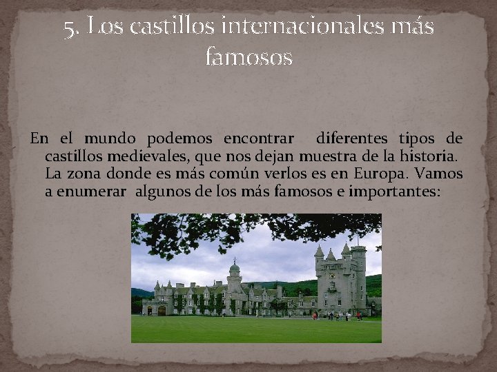 5. Los castillos internacionales más famosos En el mundo podemos encontrar diferentes tipos de 5. Los castillos internacionales más famosos En el mundo podemos encontrar diferentes tipos de