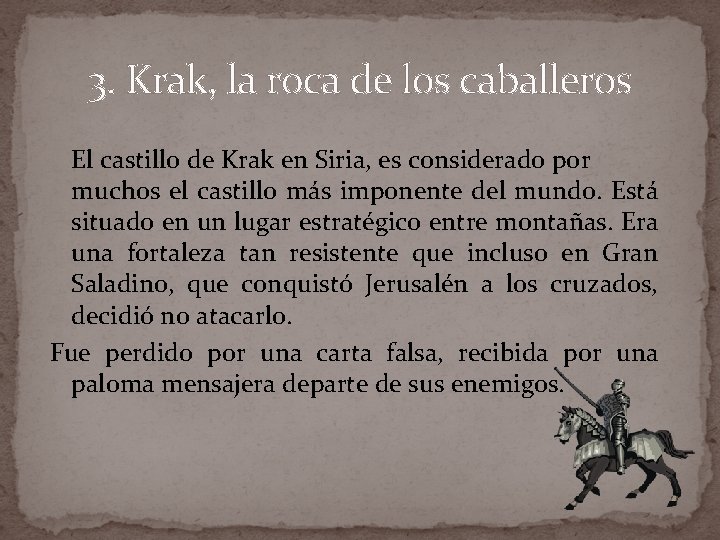 3. Krak, la roca de los caballeros El castillo de Krak en Siria, es 3. Krak, la roca de los caballeros El castillo de Krak en Siria, es