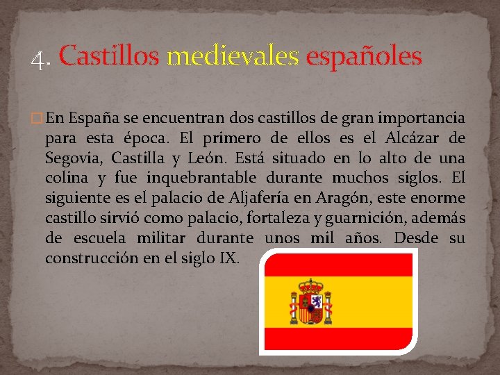 4. Castillos medievales españoles � En España se encuentran dos castillos de gran importancia 4. Castillos medievales españoles � En España se encuentran dos castillos de gran importancia