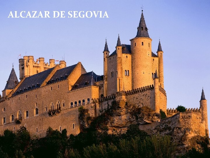ALCAZAR DE SEGOVIA ALCAZAR DE SEGOVIA