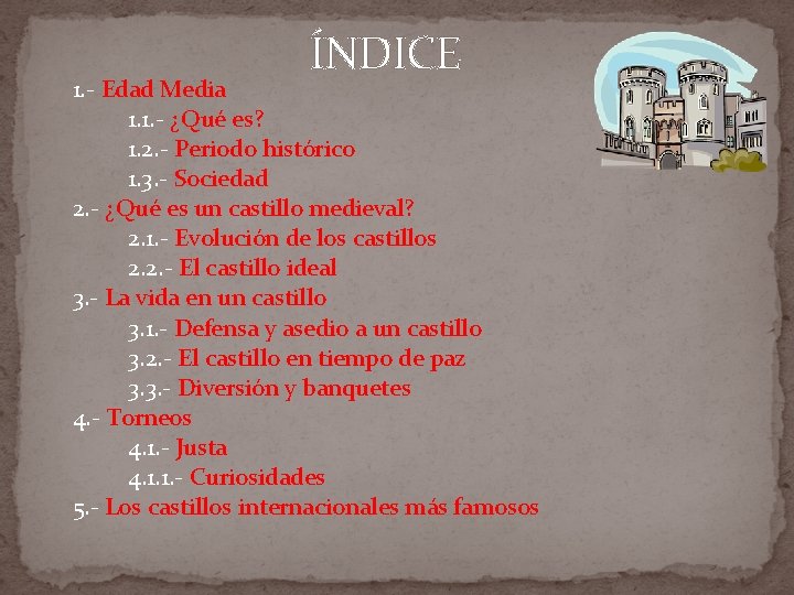 ÍNDICE 1. - Edad Media 1. 1. - ¿Qué es? 1. 2. - Periodo ÍNDICE 1. - Edad Media 1. 1. - ¿Qué es? 1. 2. - Periodo
