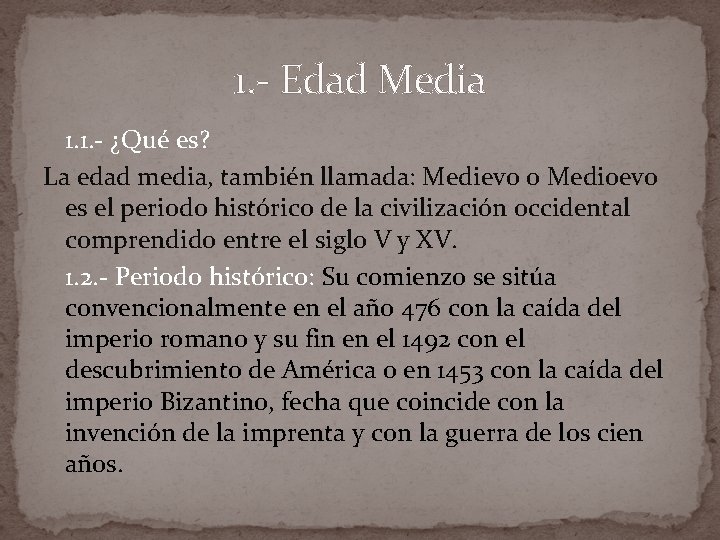 1. - Edad Media 1. 1. - ¿Qué es? La edad media, también llamada: 1. - Edad Media 1. 1. - ¿Qué es? La edad media, también llamada: