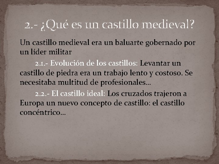 2. - ¿Qué es un castillo medieval? Un castillo medieval era un baluarte gobernado 2. - ¿Qué es un castillo medieval? Un castillo medieval era un baluarte gobernado