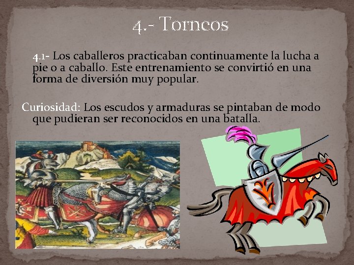 4. - Torneos 4. 1 - Los caballeros practicaban continuamente la lucha a pie 4. - Torneos 4. 1 - Los caballeros practicaban continuamente la lucha a pie