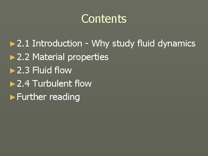 Contents ► 2. 1 Introduction - Why study fluid dynamics ► 2. 2 Material