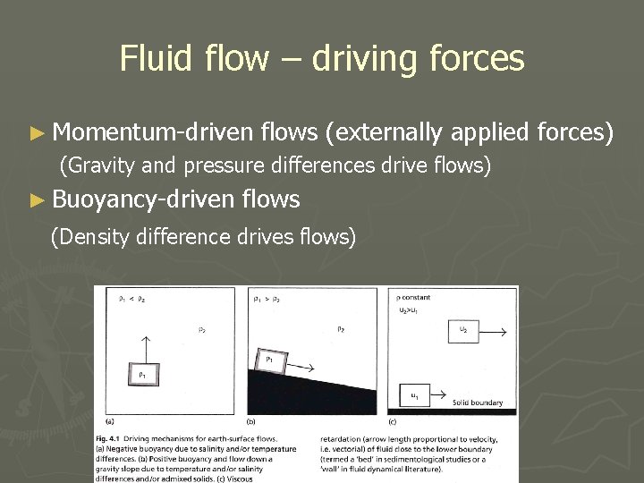 Fluid flow – driving forces ► Momentum-driven flows (externally applied forces) (Gravity and pressure