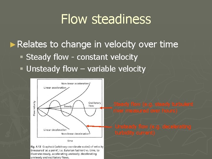 Flow steadiness ► Relates to change in velocity over time § Steady flow -