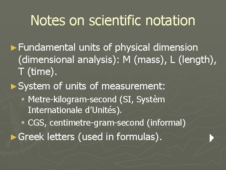 Notes on scientific notation ► Fundamental units of physical dimension (dimensional analysis): M (mass),