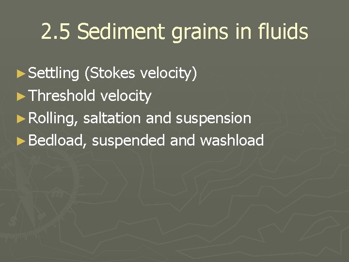 2. 5 Sediment grains in fluids ► Settling (Stokes velocity) ► Threshold velocity ►