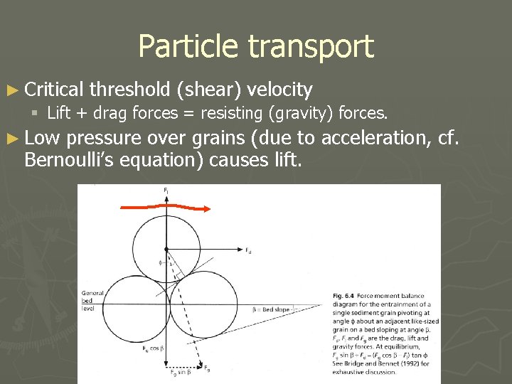 Particle transport ► Critical threshold (shear) velocity § Lift + drag forces = resisting