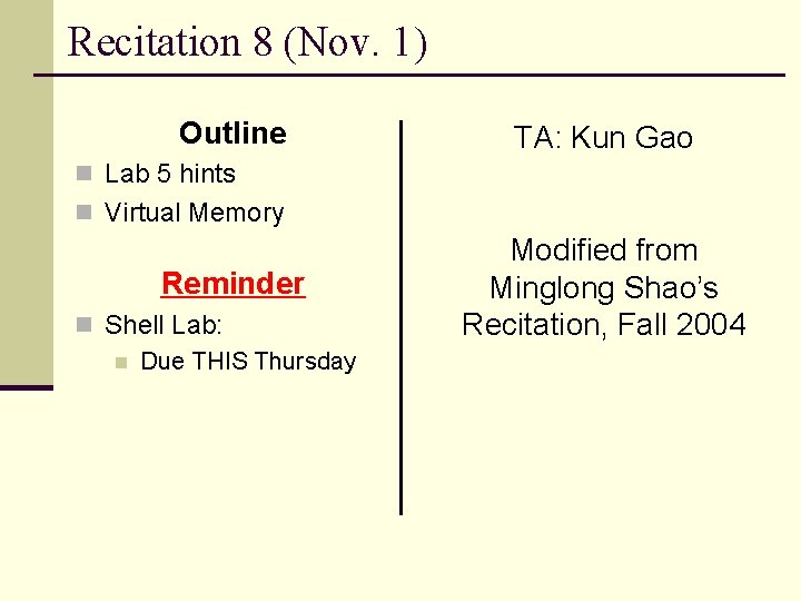 Recitation 8 (Nov. 1) Outline TA: Kun Gao n Lab 5 hints n Virtual