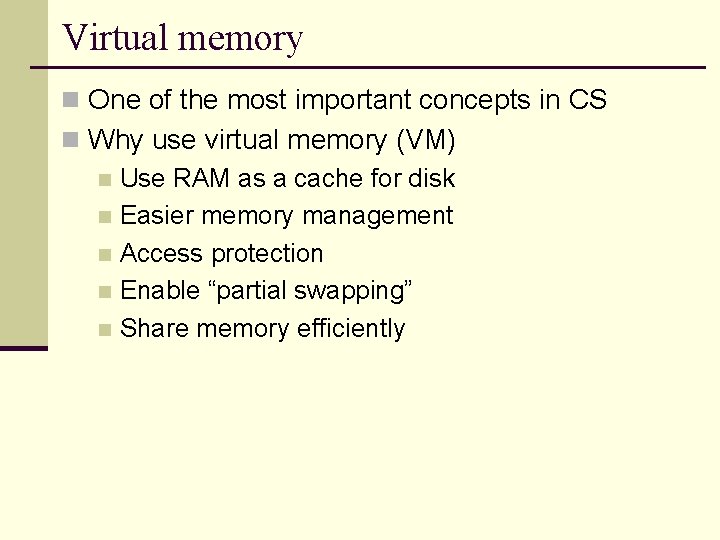 Virtual memory n One of the most important concepts in CS n Why use