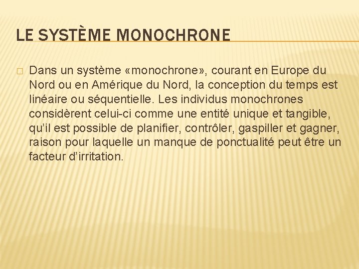 LE SYSTÈME MONOCHRONE � Dans un système «monochrone» , courant en Europe du Nord