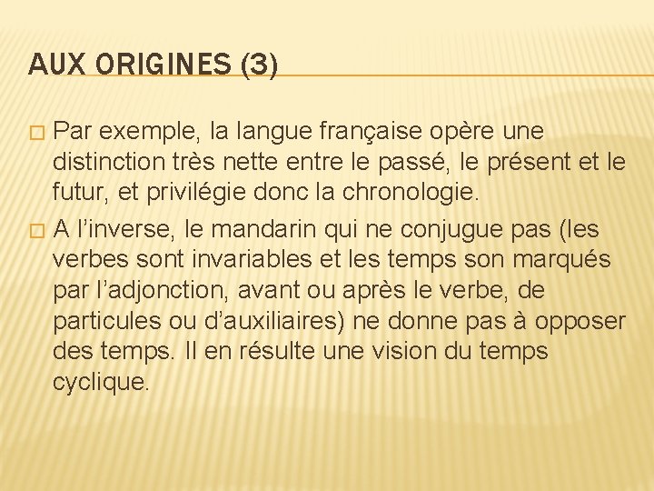 AUX ORIGINES (3) Par exemple, la langue française opère une distinction très nette entre