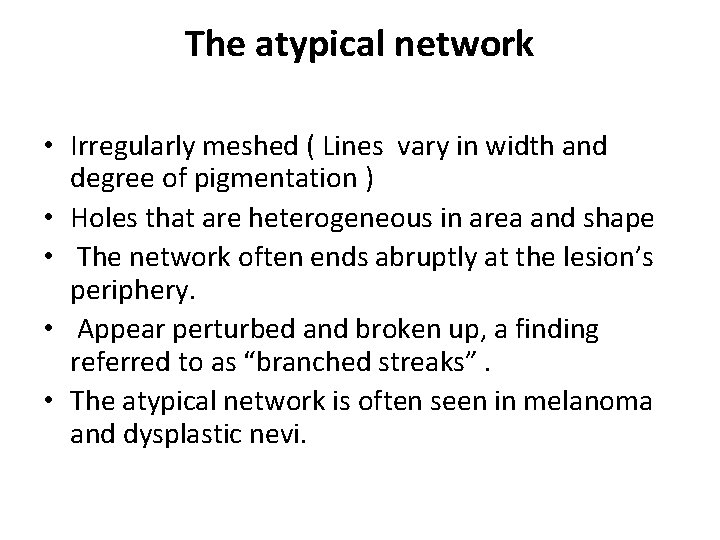 The atypical network • Irregularly meshed ( Lines vary in width and degree of The atypical network • Irregularly meshed ( Lines vary in width and degree of