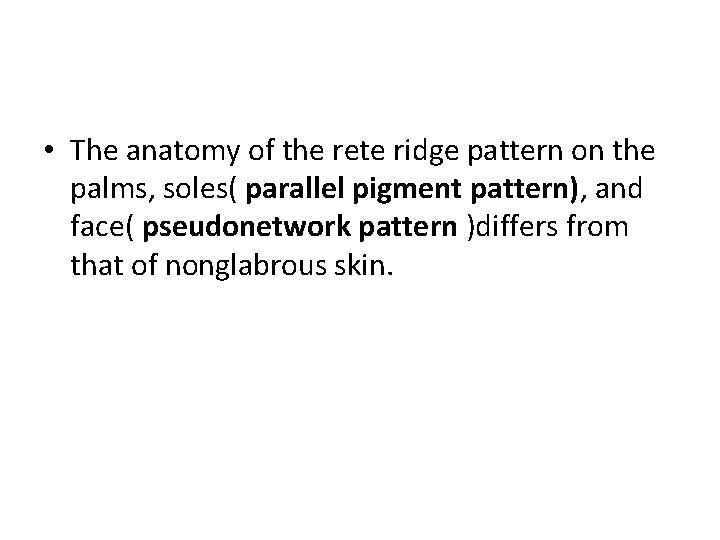 • The anatomy of the rete ridge pattern on the palms, soles( parallel • The anatomy of the rete ridge pattern on the palms, soles( parallel